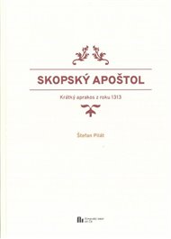 Skopský apoštol: Krátký aprakos z roku 1313 - Štefan Pilát
