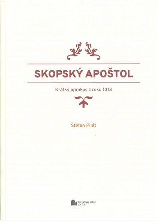 Skopský apoštol: Krátký aprakos z roku 1313 - Štefan Pilát