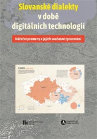 Slovanské dialekty v době digitálních technologií: Nářeční prameny a jejich současné zpracování - Mirosław Jankowiak, Michal Vašíček