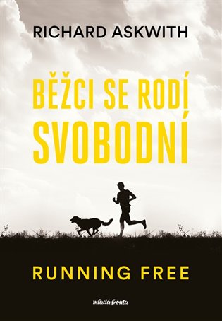 Běžci se rodí svobodní: Running free - Richard Askwith