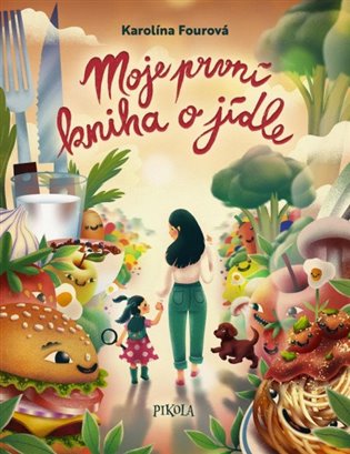 Moje první kniha o jídle - Karolína Fourová