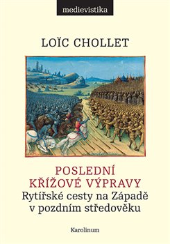 Poslední křížové výpravy - Rytířské cesty na Západě v pozdním středověku koupíte na Kosmas.cz