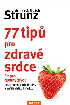 77 tipů pro zdravé srdce - Celý život fit koupíte na Kosmas.cz