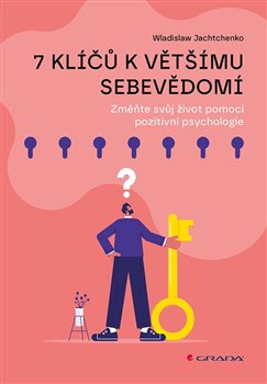 7 klíčů k většímu sebevědomí - Změňte svůj život pomocí pozitivní psychologie koupíte na Kosmas.cz