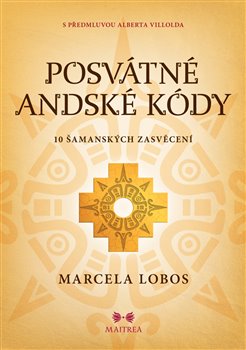 Posvátné andské kódy - 10 šamanských iniciací koupíte na Kosmas.cz