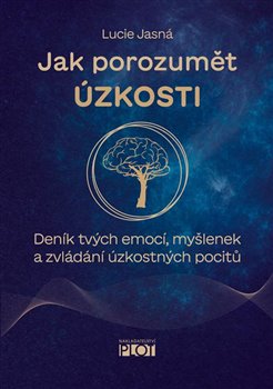Jak porozumět úzkosti - Deník tvých emocí, myšlenek a zvládání úzkostných pocitů koupíte na Kosmas.cz