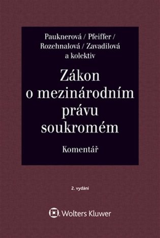 Zákon o mezinárodním právu soukromém Komentář - Monika Pauknerová, Magdalena Pfeiffer, Naděžda Rozehnalová, Marta Zavadilová, kolektiv