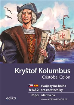 Kryštof Kolumbus A1/A2. dvojjazyčná kniha pro začátečníky koupíte na Kosmas.cz