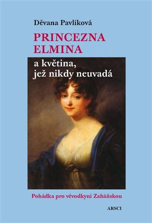 Princezna Elmina a květina, jež nikdy neuvadá - Děvana Pavlíková