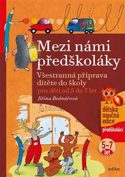 Mezi námi předškoláky pro děti od 5 do 7 let. Všestranná příprava dítěte do školy, pro děti od 5 do 7 let ( 3.díl)