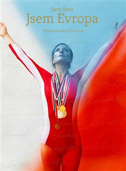 Jsem žena, jsem Evropa - Příběhy slavných Evropanek koupíte na Kosmas.cz