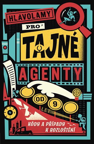 Hlavolamy pro tajné agenty: Kódy a případy k rozluštění - Gareth Moore
