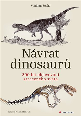 Návrat dinosaurů: 200 let objevování ztraceného světa - Vladimír Socha