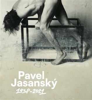 Pavel Jasanský 1938 - 2021 - Pavel Vančát (ed.)