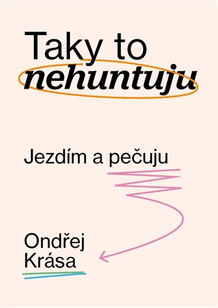 Taky to nehuntuju: Jezdím a pečuju - Ondřej Krása
