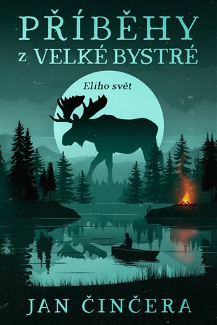 Příběhy z Velké Bystré: Eliho svět 1 - Jan Činčera