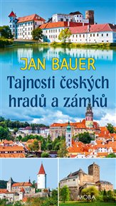 Tajnosti českých hradů a zámků - Jan Bauer
