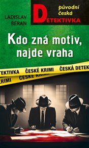 Kdo zná motiv, najde vraha - Ladislav Beran