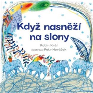Když nasněží na slony - Robin Král