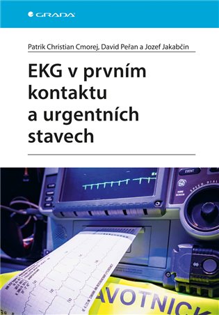 EKG v prvním kontaktu a urgentních stavech - Patrik Christian Cmorej, Jozef Jakabčin, David Peřan