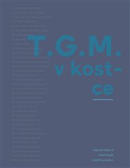 T.G.M. v kostce - Dagmar Hájková, Pavel Horák, Lukáš Rous (ed.)
