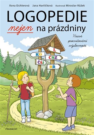 Logopedie nejen na prázdniny: Hravé procvičování výslovnosti - Ilona Eichlerová, Jana Havlíčková