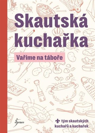 Skautská kuchařka - Vaříme na táboře -  kolektiv