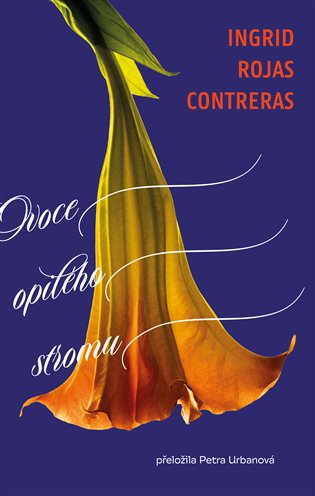 Ovoce opilého stromu - Ingrid Rojas Contreras