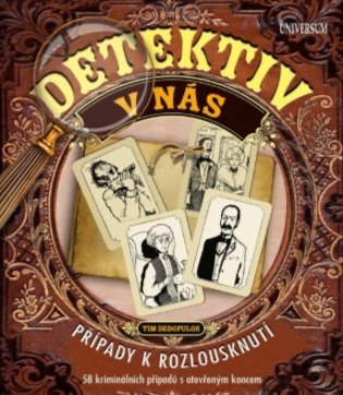 Detektiv v nás: 58 kriminálních případů s otevřeným koncem - Tim Dedopulos