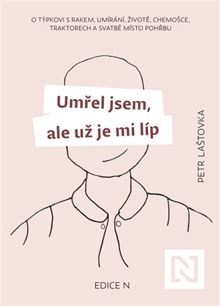 Umřel jsem, ale už je mi líp - Petr Laštovka