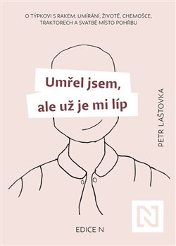 Umřel jsem, ale už je mi líp - Petr Laštovka