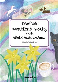 Deníček postižené matky: aneb všichni tady umřeme - Magda Sobotková