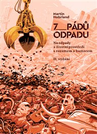 7 pádů odpadu: Na odpady a životní prostředí s rozumem a s humorem - Martin Hobrland