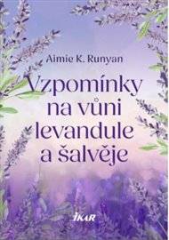Vzpomínky na vůni levandule a šalvěje - Aimie K. Runyan