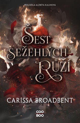 Šest sežehlých růží - Carissa Broadbent