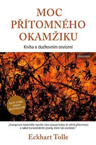Moc přítomného okamžiku: Kniha o duchovním osvícení - Eckhart Tolle