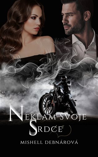 Neklam svoje srdce - Mishell Debnárová