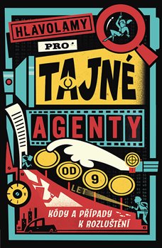 Hlavolamy pro tajné agenty - Kódy a případy k rozluštění koupíte na Kosmas.cz