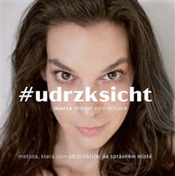 #udrzksicht - Metoda, která vám udrží obličej na správném místě koupíte na Kosmas.cz