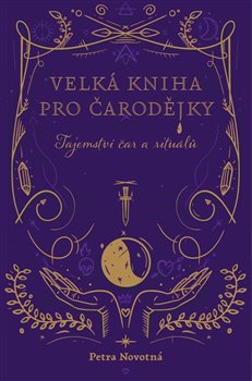 Velká kniha pro čarodějky - Tajemství čar a rituálů koupíte na Kosmas.cz