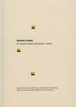 Návrat domů - po stopách obětí holocaustu v Liberci koupíte na Kosmas.cz