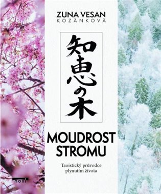 Moudrost stromu - Taoistický průvodce plynutím života - Zuna Vesan Kozánková