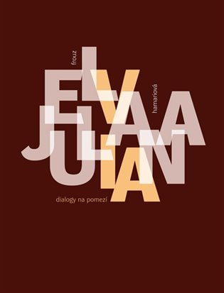 Dialogy na pomezí - Elva Frouz, Juliana Hamariová