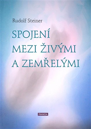 Spojení mezi živými a zemřelými - Rudolf Steiner