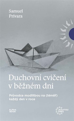 Duchovní cvičení v běžném dni: Průvodce modlitbou na (téměř) každý den v roce - Samuel Prívara