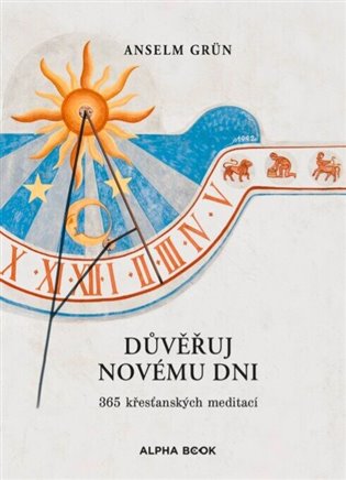Důvěřuj novému dni - Anselm Grün