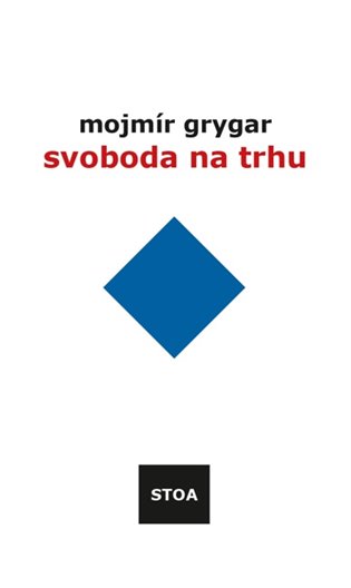 Svoboda na trhu - Mojmír Grygar