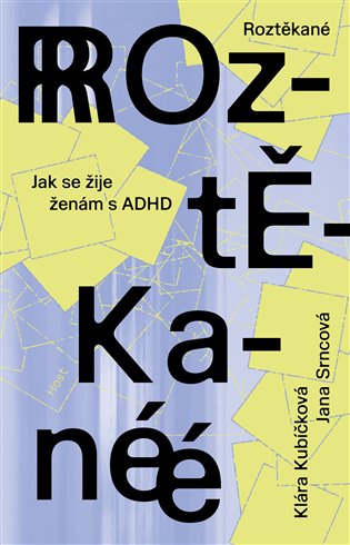 Roztěkané: Jak se žije ženám s ADHD - Klára Kubíčková, Jana Srncová