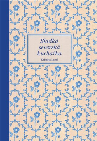 Sladká severská kuchařka - Kristina Lund