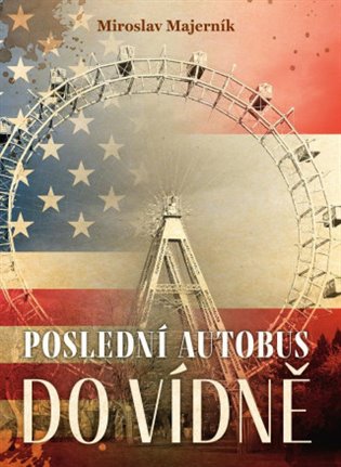 Poslední autobus do Vídně - Miroslav Majerník